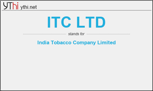 What does ITC LTD mean? What is the full form of ITC LTD?